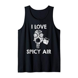 I love Spicy Air from Tear CS Gas Mask at Protests Tank Top