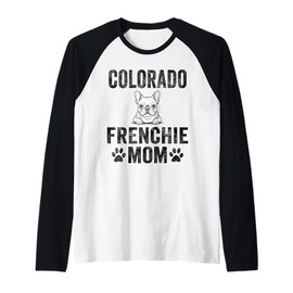 Colorado Frenchie Mom Gift Colorado French Bulldog Dog Lover Raglan Baseball Tee