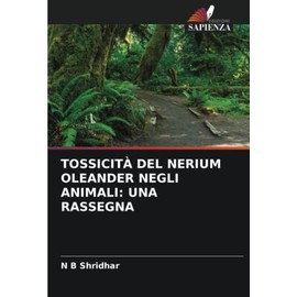 TOSSICITÀ DEL NERIUM OLEANDER NEGLI ANIMALI: UNA RASSEGNA