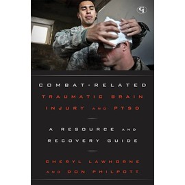 Combat-Related Traumatic Brain Injury and PTSD: A Resource and Recovery Guide (Volume 3) (Military Life (3))