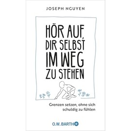 Hör auf, dir selbst im Weg zu stehen: Grenzen setzen, ohne sich schuldig zu fühlen | Grenzen setzen als Schlüssel zu Selbstachtung und innerem Frieden | Der Ratgeber im Handtaschenformat