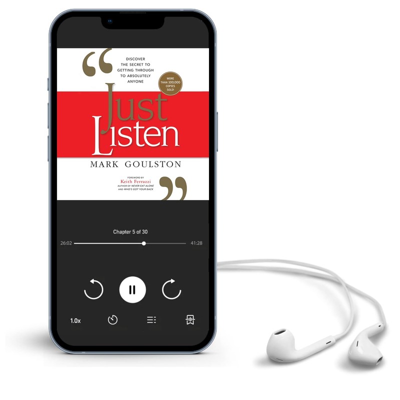 Just Listen: Discover The Secret To Getting Through To Absolutely