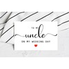 DiandDesignGift To My Uncle On My Wedding Day Card -
