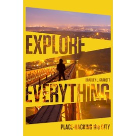 Explore Everything: Place-Hacking the City.