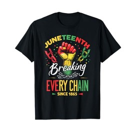 Breaking Every Chain Since 1865 Women Men Juneteenth Freedom T-Shirt