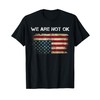 FoxioStar We Are Not Ok USA Flag Upside Down T-Shirt