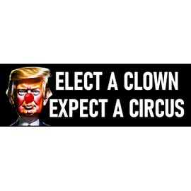 Elect a Clown Expect a Circus Sticker Funny Clown Anti Trump Sticker