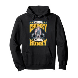 Kinda Chunky Kinda Hunky Funny Gym Workout For Men Women Pullover Hoodie