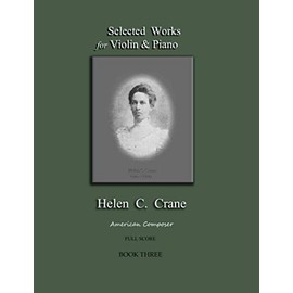 Selected Works for Violin & Piano - Helen C. Crane - Full Score: Book 3