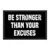 Be Stronger Than Your Excuses | Hook and Loop Attach