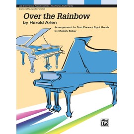 Over the Rainbow: Arrangement for Two Pianos / Eight Hands: Late Intermediate Piano Ensemble