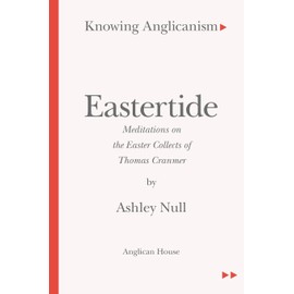 Eastertide: Meditations on the Easter Collects of Thomas Cranmer