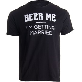Beer Me, I'm Getting Married - Black Groom Bachelor Party T-Shirt - (Black, 3XL)