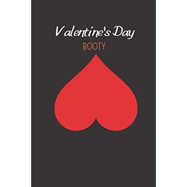 Valentine's Day Booty: Valentine's Day Gift for Him. Fun, Novelty Gift for Husband, Boyfriend, Girlfriend. Blank Lined Journal with Heart Theme. Perfect Gift to Say I Love You in a Fun Way.