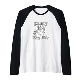 I'm Just Here for the DIY Projects Raglan Baseball Tee