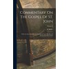 Commentary On The Gospel Of St. John: With A Critical