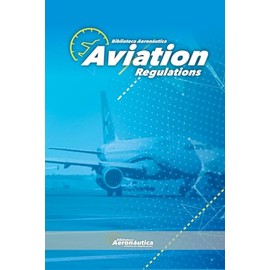 Aviation Regulations. Pilot handbook. Aeronautical regulations: Pilot study guide. Aviation law and regulations