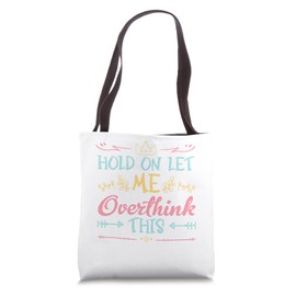Hold On Let Me Overthink This Anxiety Overthinker Tote Bag