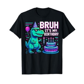 Bruh Its My Birthday Dinosaur Boy Girl Family Party Bday T-Shirt