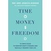 Time, Money, Freedom: 10 Simple Rules to Redefine What's Possible