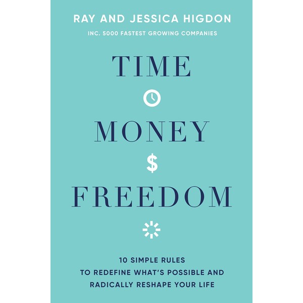 Time, Money, Freedom: 10 Simple Rules to Redefine What's Possible