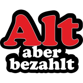 1 Sticker Alt aber bezahlt I kfz225 I 12 x 10 cm I Vehicle Sticker Car Sticker Car Motorcycle with Saying Funny Weatherproof