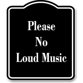 Please No Loud Music BLACK Aluminum Composite Sign 8.5''x10''
