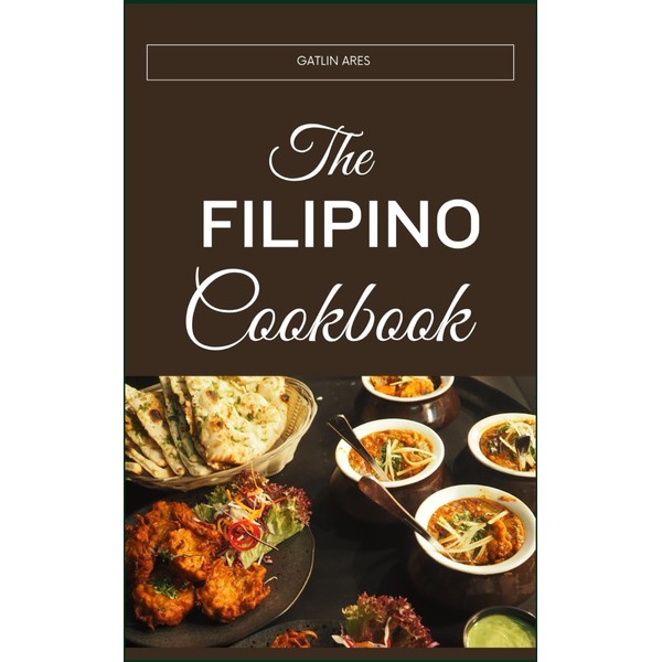 THE FILIPINO COOKBOOK: A Guide To Wholesome Living Through Traditional