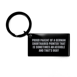 Funny German Shorthaired Pointer Dog Keychain - Proud Parent, Gifts from Mom/Dad, Mother's Day Unique Gifts
