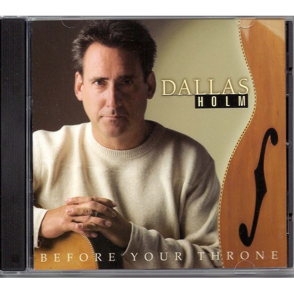 Before Your Throne by Dallas Holm [['audioCD']]