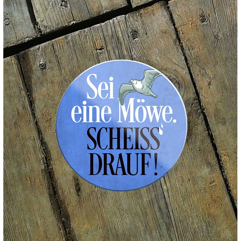 schilderkreis24 Funny Saying "Sei eine Möwe Scheiss Drauf!" Magnet Decorative