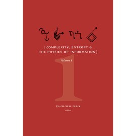  Complexity, Entropy, and the Physics of Information: Volume I