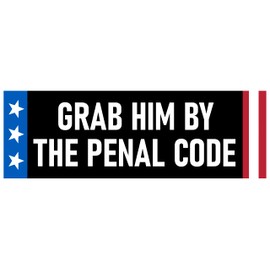 Grab Him By The Penal Code Bumper Sticker Funny Trump Jack Smith Indictment Prison Decal