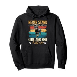 Dog Mommy NEVER STAND BETWEEN A GIRL AND HER ROTTWEILER Pullover Hoodie