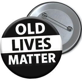 Funny Birthday Gift For Men & Women Old Lives Matter 76mm Pin Badge Perfect For Mum Dad Husband