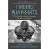 Finding Waypoints: A Warrior's Journey Toward Peace and Purpose