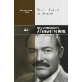War in Ernest Hemingway's a Farewell to Arms (Social Issues in Literature)