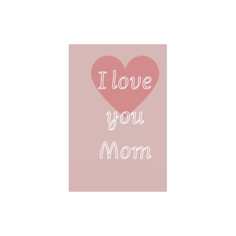 I love you Mom ,St. Valentine's day ,note book .Gift