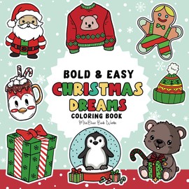 Christmas Dreams Coloring: Cute Coloring Pages for Kids and Adults Bold and Easy Coloring Book