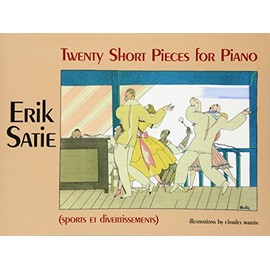 Erik Satie: Twenty Short Pieces For Piano: Sports Et Divertissements (Dover Classical Piano Music)