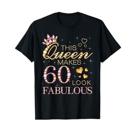 This Queen Makes 60 Look Fabulous 60th Birthday Queen B-day T-Shirt