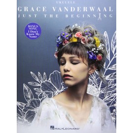 VANDERWAAL GRACE JUST THE BEGINNING UKULELE BOOK: Ukulele Edition