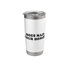 Hoes Mad Your Honor – Funny Courtroom Meme Statement Stainless Steel Insulated Tumbler