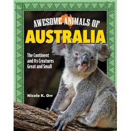 Awesome Animals of Australia: The Continent and Its Creatures Great and Small (Curious Fox Books) For Kids Ages 5-10, Photos and Fun Facts - Kangaroo, Koala, Tasmanian Devil, Crocodiles, and More