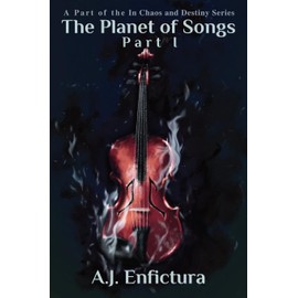 The Planet of Songs, Part I (In Chaos and Destiny, Band 1)