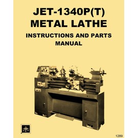 JET 1340P 1340T Metal Lathe 13x40 Operator Instructions & Parts Manual
