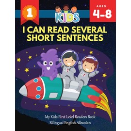 I Can Read Several Short Sentences. My Kids First Level Readers Book Bilingual English Albanian: 1st step teaching your child to read 100 easy lessons ... and coloring pages for kids ages 4-8 jumbo