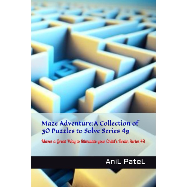 Maze Adventure:A Collection of 30 Puzzles to Solve Series 49: