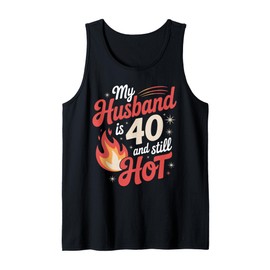 My Husband Is 40 And Still Hot 40th Birthday Tee for Wife Tank Top
