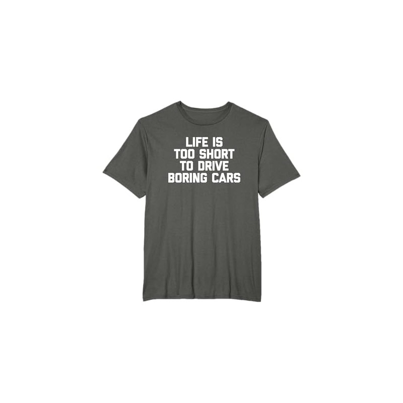 Maglietta divertente con scritta "Life Is Too Short To Drive